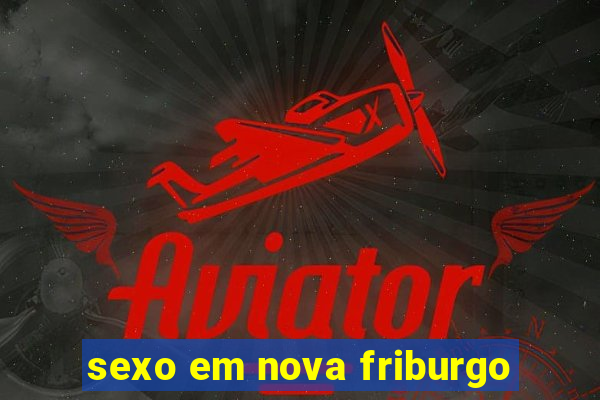 sexo em nova friburgo